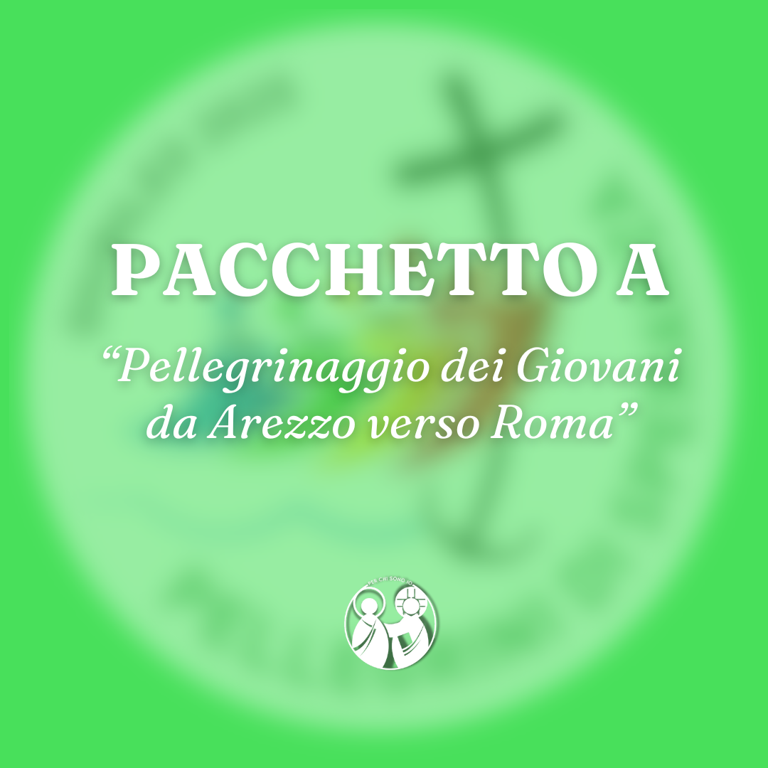 Pacchetto A – pellegrinaggio a piedi da Arezzo a Roma