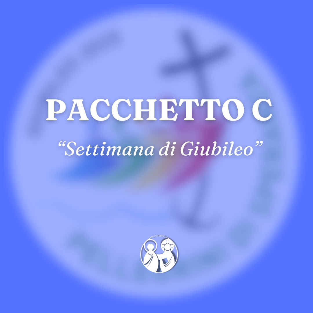 Pacchetto C – settimana di Giubileo